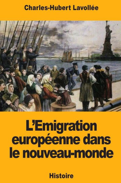 L’Emigration europeenne dans le nouveau-monde (French Edition)