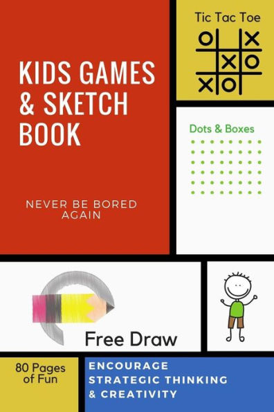 Kids Games Sketch Book: Tic Tac Toe, Dots & Boxes, Free Draw, 80 Pages of Fun - Encourage Strategic Thinking Creativity