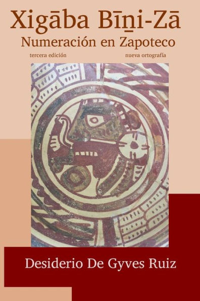 Xigaaba Biinni-Zaa / Numeración Zapoteca : Tercera Edición / Nueva Ortografía