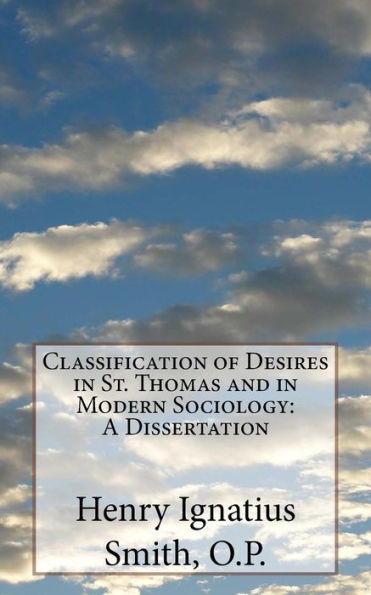 Classification of Desires in St. Thomas and in Modern Sociology: A Dissertation