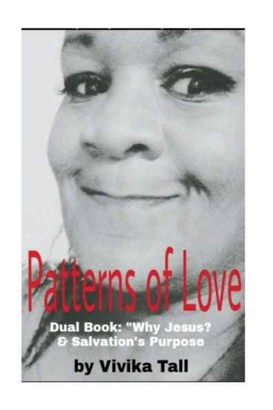 Patterns Of Love : Dual Book: Why Jesus? And Salvation's Purpose
