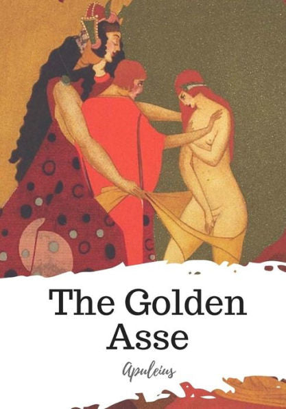 The Golden Asse - 9781719450720