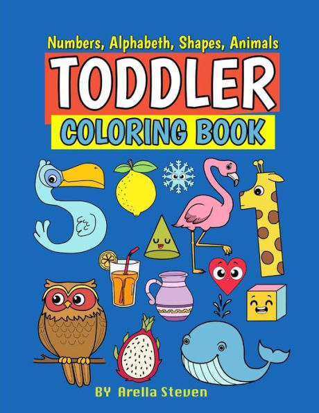 Toddle Coloring Book : First 100 Numbers, Shapes, Fruits, Animals For Toddle &Kids Ages 1-3,2-4, Boys And Girls Early Learning With Parents