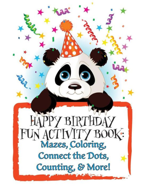 HAPPY BIRTHDAY! FUN ACTIVITY BOOK: Mazes, Coloring, Connect the Dots, Counting, & More!