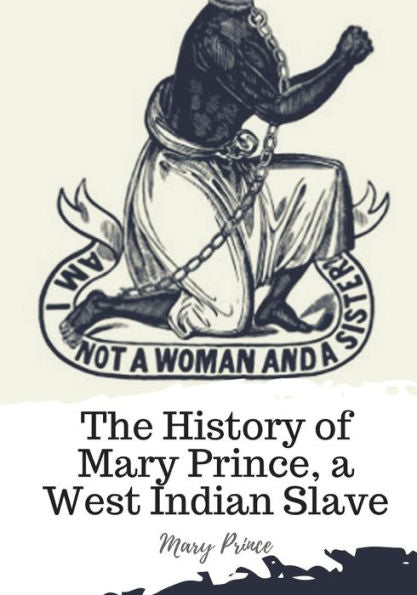 The History Of Mary Prince, A West Indian Slave