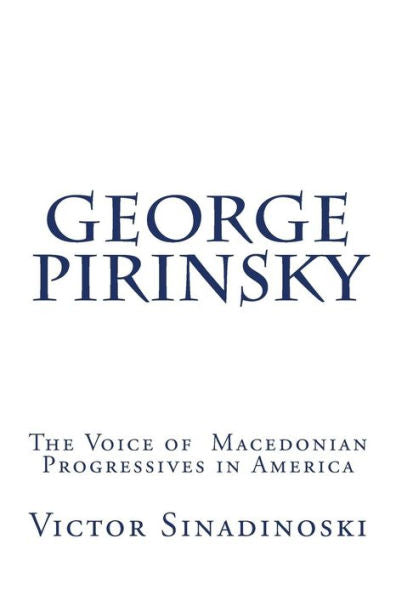 George Pirinsky: The Voice of Macedonian Progressives in America (Macedonians of America)