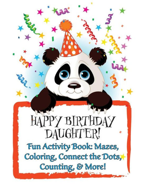 HAPPY BIRTHDAY DAUGHTER! (Personalized Birthday Book for Girls): Fun Activity Book: Mazes, Coloring, Connect the Dots, Counting, & More!