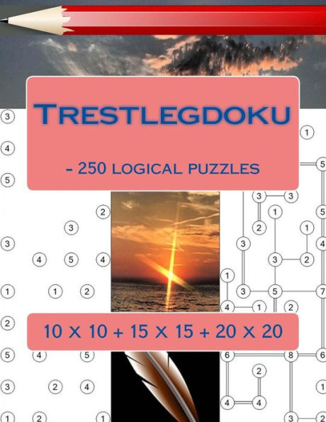 Trestlegdoku - 250 Logical Puzzles : 10 X 10 + 15 X 15 + 20 X 20. This Is An Excellent Sudoku For You.
