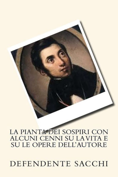La pianta dei sospiri con alcuni cenni su la vita e su le opere dell'autore (Italian Edition) - 9781719526456