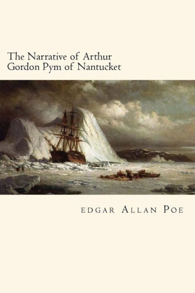 The Narrative Of Arthur Gordon Pym Of Nantucket - 9781719527958