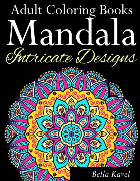 Adult Coloring Books Mandala Intricate Designs: Fast-Track Stress-Relief and Relaxation with Anti-Stress Mandala Coloring Book: Includes Mandala ... Paisley Patterns (Use with colored pencils)