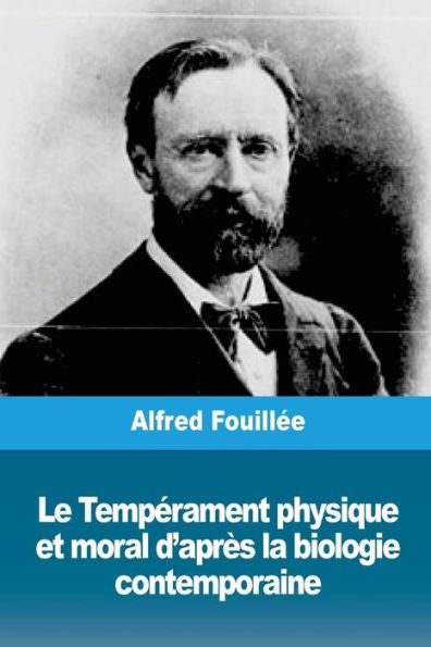 Le Temperament physique et moral d'après la biologie contemporaine (French Edition)