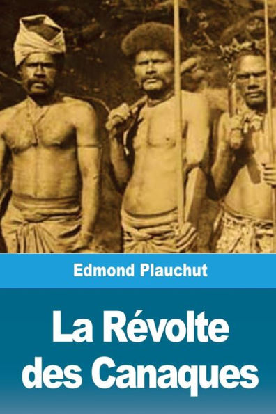 La Revolte des Canaques (French Edition)
