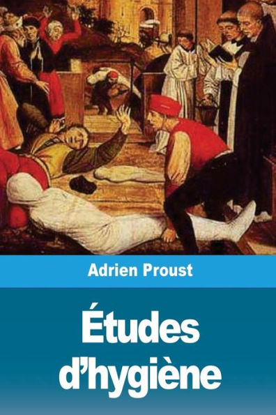 etudes d’hygiène: epidemies anciennes et epidemies modernes, les nouvelles routes des epidemies (French Edition)