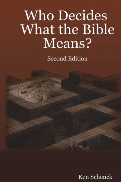 Who Decides What The Bible Means : Second Edition