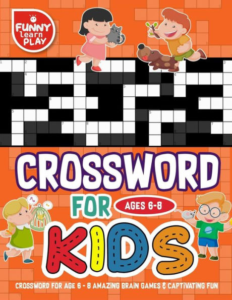 Crossword for Age 6 - 8 Amazing Brain Games & Captivating Fun: Crossword Large Print Mind Relaxing and Great Learning Tools (Crossword Puzzles Books Large Print)