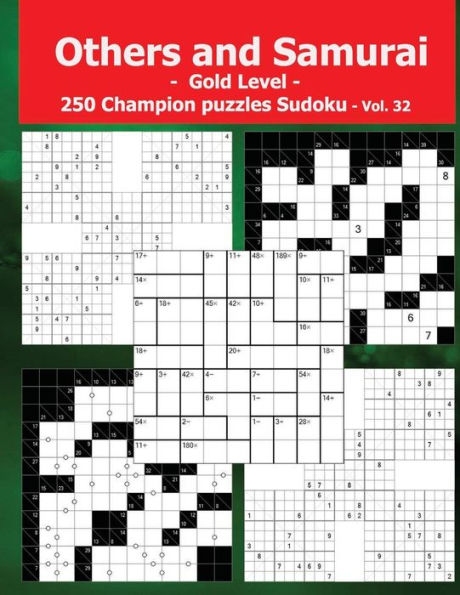 Others And Samurai - Gold Level - 250 Champion Puzzles Sudoku - Vol. 32 : 50 Samurai Very Hard X Diagonal + 50 Cacuro 12 X 12 + 50 Samurai Very Hard Anti-Diagonal + 50 Sucrocurodoku 12 X 12 + 50 Cencendoku Very Hard. This Is The Perfect Book For You