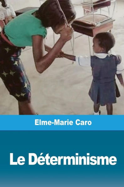 Le Determinisme: La Responsabilite morale et le droit de punir dans les nouvelles ecoles philosophiques (French Edition)