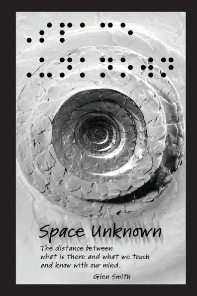 Space Unknown : The Distance Between What Is There And What We Touch And Know With Our Mind.