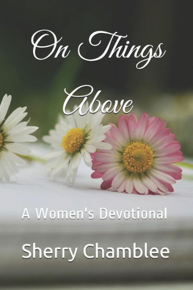 On Things Above: A Women's Devotional