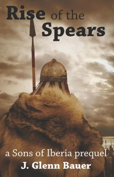 Rise Of The Spears : A Sons Of Iberia Prequel