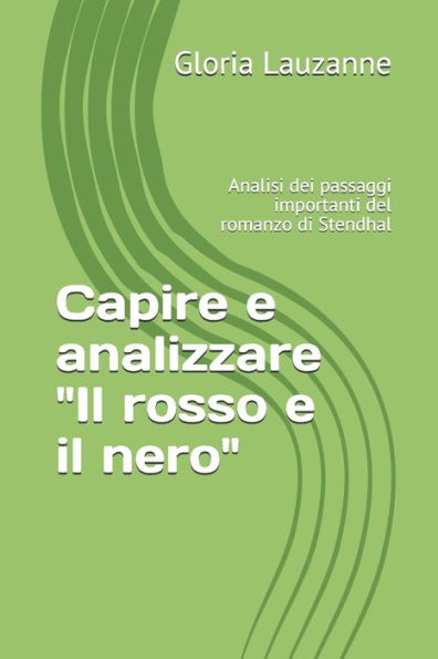 Capire e analizzare "Il rosso e il nero": Analisi dei passaggi importanti del romanzo di Stendhal (Italian Edition)