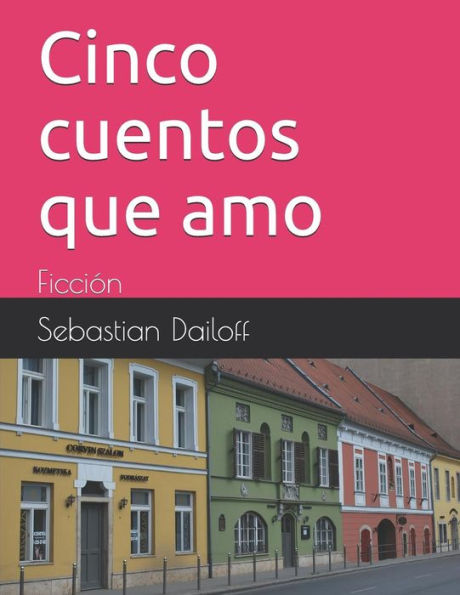 Cinco cuentos que amo: Ficción (Spanish Edition)