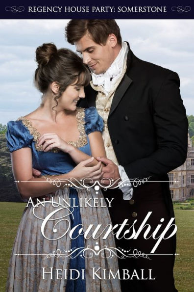 An Unlikely Courtship (Regency House Party: Somerstone)