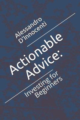 Actionable Advice:: Investing for Beginners