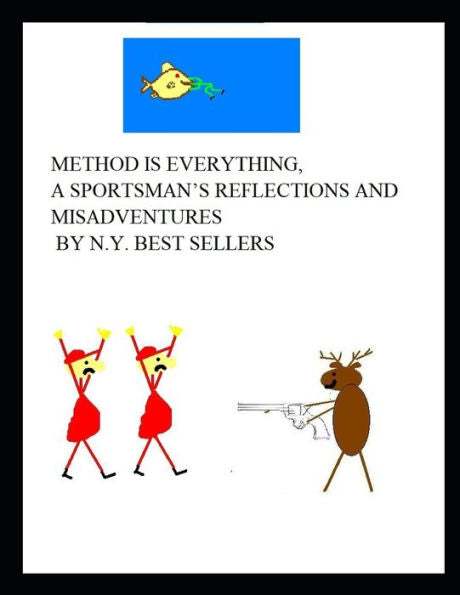 Method Is Everything, A Sportsman's Reflections And Misadventures By N.Y. Best Sellers