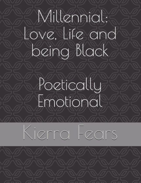 Millennial : Love, Life And Being Black: Poetically Emotional