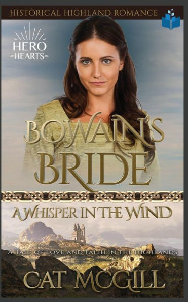 Bowain’s Bride - A Whsiper in the Wind: A Tale of Love and Faith in the Highlands - Historical Highland Romance