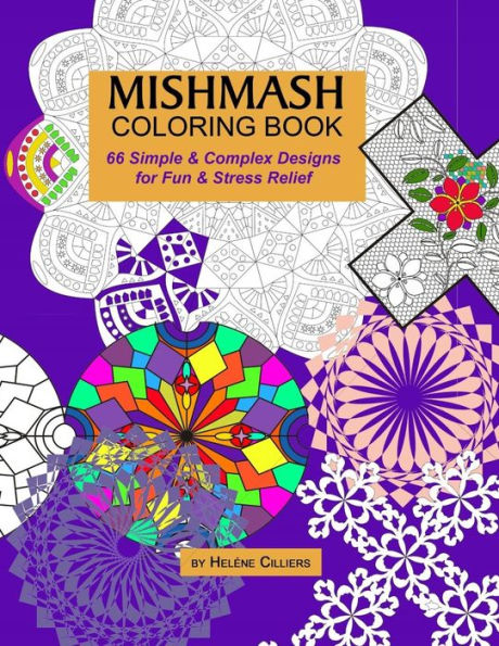 Mishmash Coloring Book : 66 Simple & Complex Designs For Fun And Stress Relief