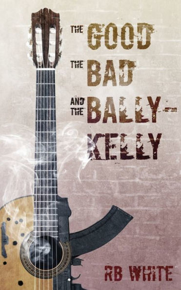 The Good The Bad And The Ballykelly