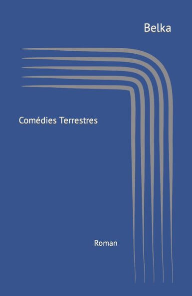 Comédies terrestres: Une évasion cosmique (French Edition)