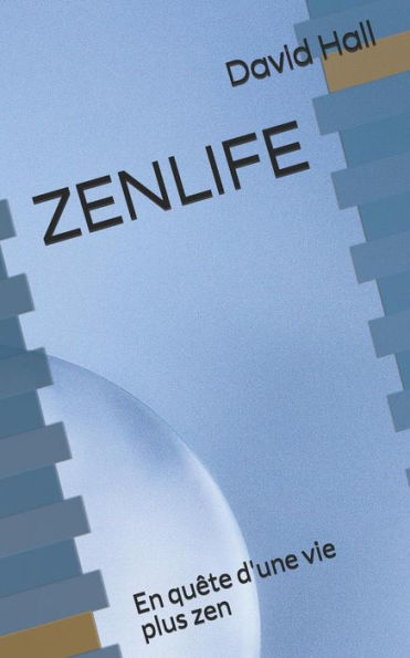 Zenlife: En Qu?te D'Une Vie Plus Zen