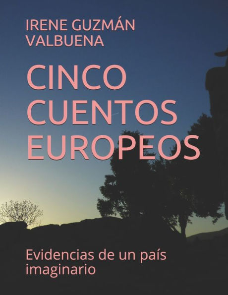CINCO CUENTOS EUROPEOS: Evidencias de un pa�s imaginario (Edición Española)