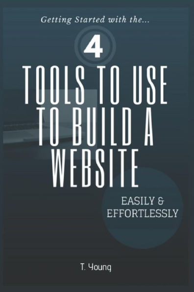 4 Tools To Use To Build A Website Easily & Effortlessly