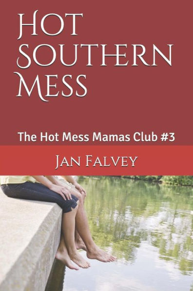 Hot Southern Mess: The Hot Mess Mamas Club #3
