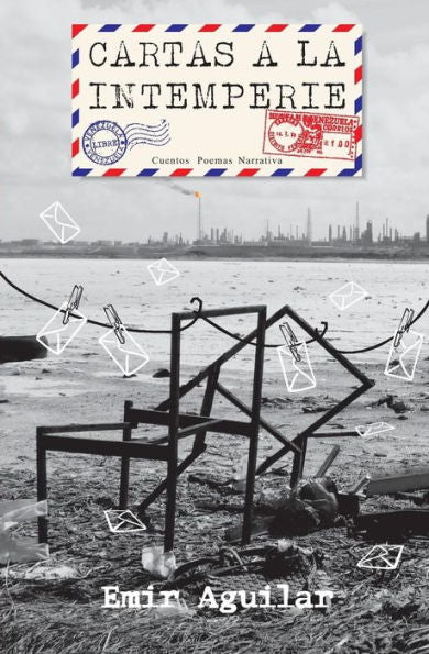 Cartas a la intemperie: Cuentos, Poemas y Narrativas (Spanish Edition)