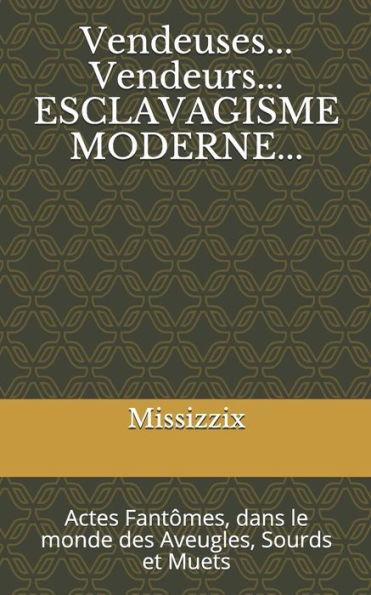 Vendeuses...Vendeurs ... Esclavagisme Moderne: Actes Fant