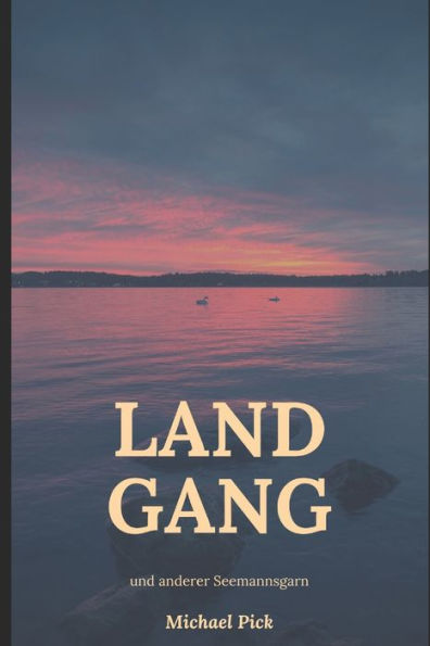 Landgang und anderer Seemannsgarn (German Edition)