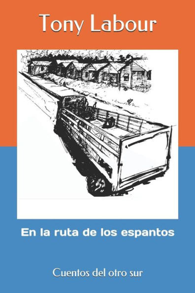 En la ruta de los espantos: Cuentos del otro sur (Spanish Edition)