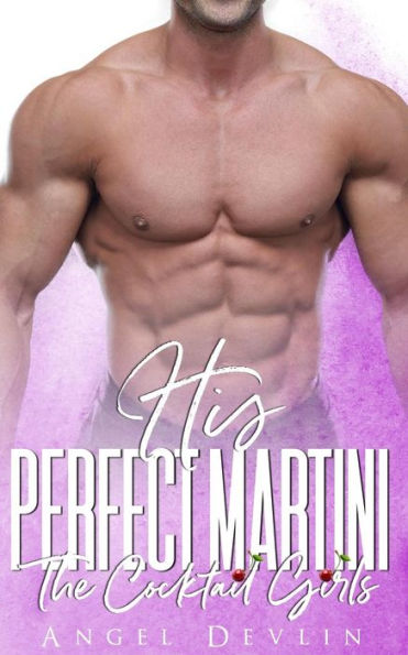 His Perfect Martini: An accidental marriage romance (The Cocktail Girls)