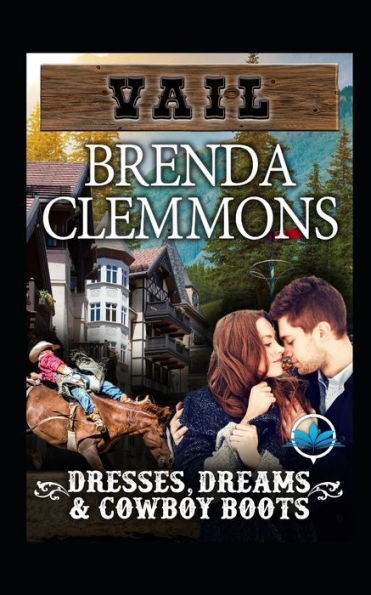 Dresses, Dreams & Cowboy Boots: Contemporary Western Romance (Vail Series)