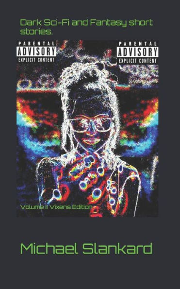 Dark Sci-Fi and Fantasy short stories...: Volume II Vixens Edition