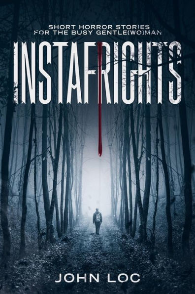 Instafrights: Short horror stories for the busy gentle(wo)man