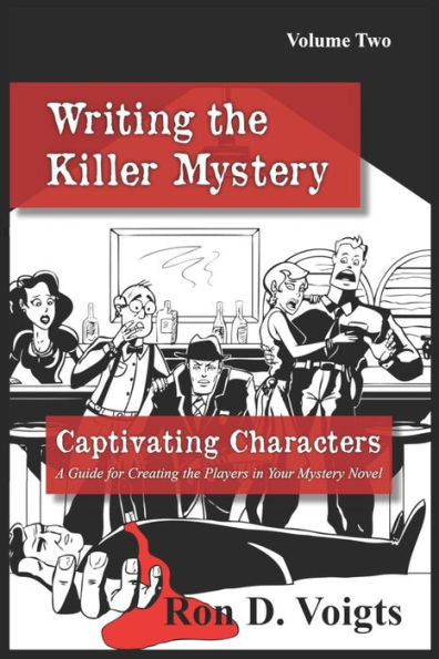 Captivating Characters: A Guide to Creating the Players in Your Mystery Novel (Writing the Killer Mystery)