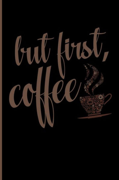 But First, Coffee - 9781719982078