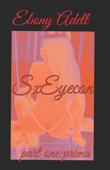 Sxeyecon: Part One: Prima